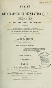 Cover of: Traité de géographie et de statistique médicales et des maladies endémiques: comprenant la météorologie et la géologie médicales, les lois statistiques de la population et de la mortalité, la distribution géographique des maladies et la pathologie comparée des races humaines