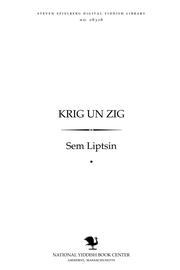 Cover of: Ḳrig un zig by Sem Liptsin