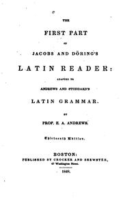 Cover of: The first part of Jacobs and Döring's Latin reader: Adapted to Andrews and Stoddard's Latin grammar by Ethan Allen Andrews, Friedrich Jacobs , Solomon Stoddard , Friedrich Wilhelm Döring