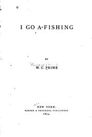 Cover of: I Go A-fishing by William Cowper Prime