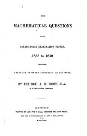 The Mathematical Questions of the Senate-house Examination Papers: 1838 to ... by A H Frost