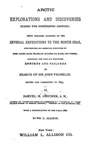 Arctic Explorations and Discoveries During the Nineteenth Century: Being Detailed Accounts of ... by Samuel Mosheim Schmucker, William L . Allison
