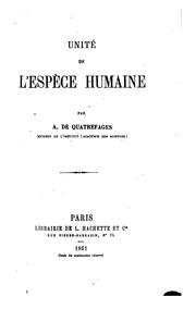 Cover of: Unité de l'espèce humaine by Armand de Quatrefages de Bréau
