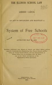 Cover of: The Illinois school law, 1889-1901. by Illinois.