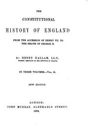 Cover of: The constitutional history of England from the accession of Henry vii. to ... by Henry Hallam