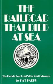 Cover of: The Railroad That Died at Sea: The Florida East Coast's Key West Extension