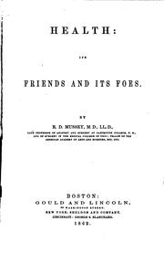 Cover of: Health: Its Friends and Its Foes by Reuben Dimond Mussey