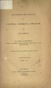 Cover of: Incidents of travel in Central America, Chiapas, and Yucatan by John Lloyd Stephens