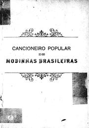 Cover of: Cancioneiro popular de modinhas brasileiras: esplendida e escolhida collecção de bellisimas modinhas populaes...