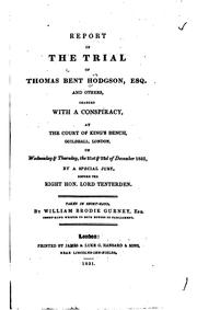 Cover of: Report of the Trial of Thomas Bent Hodgson, Esq., and Others, Charged with a Conspiracy: At the ...