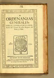 Cover of: Ordenanzas generales, para el govierno de la Real Renta del Tavaco de estos Reynos, del Perù, y Chile: Año 1759. De orden de Su Magestad