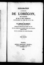 Cover of: Exploration du territoire de l'Orégon, des Californies et de la mer vermeille: exécutée pendant les années 1840, 1841 et 1842