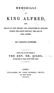 Cover of: Memorials of King Alfred: being essays on the history and antiquities of England during the ninth century, the age of King Alfred.