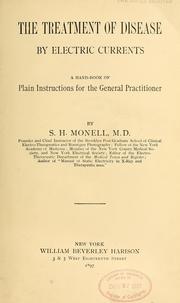 Cover of: The treatment of disease by electric currents: a hand-book of plain instructions for the general practitioner
