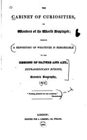 Cover of: The Cabinet of Curiosities: Or, Wonders of the World Displayed, Forming a Repository of Whatever ... by 