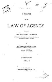 Cover of: A treatise on the law of agency, including special classes of agents, attorneys, brokers and factors, auctioneers, masters of vessels, etc., etc. by William Lawrence Clark
