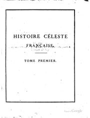 Cover of: Histoire céleste française, contenant les observations faites par plusieurs astronomes français