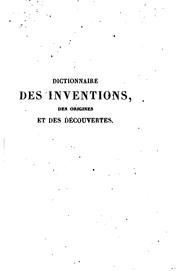 Cover of: Dictionnaire des inventions, des origines et des découvertes: dans les arts ...