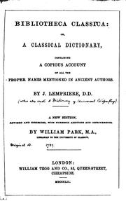 Bibliotheca Classica: Or, a Classical Dictionary, Containing a Copious Account of All the Proper ... by John Lemprière, William Park