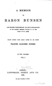 Cover of: A Memoir of Baron Bunsen, late minister, plenipotentiary and envoy extraordinary of His Majesty Frederic William IV at the Court of St. James