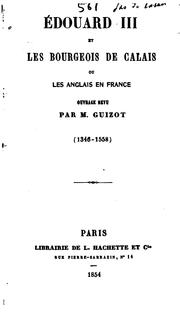 Cover of: Edouard III et les bourgeois de Calais, ou, Les Anglais en France: (1346-1558)