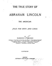 Cover of: The True Story of Abraham Lincoln, the American: Told for Boys and Girls by Elbridge Streeter Brooks