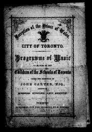 Cover of: Reception of the Prince of Wales, city of Toronto: programme of music to be sung by the children of the schools of Toronto, under the direction of John Carter, Esq., assisted by Messrs. Sugden and Sefton