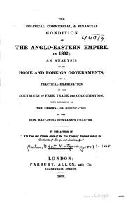 Cover of: The political, commercial, & finanacial condition of the Anglo-Eastern empire, in 1832 | Robert Montgomery Martin