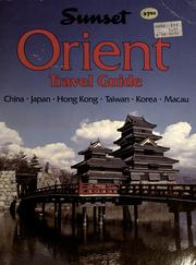 Cover of: Orient travel guide by by the editors of Sunset books and Sunset magazine ; [supervising editor, Barbara J. Braasch].