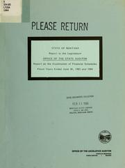 State of Montana, Office of the State Auditor, report on the examination of financial schedules fiscal years ended June 30, 1983 and 1984 by Montana. Legislature. Office of the Legislative Auditor.