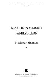 Cover of: Ḳdushe in Yidishn familye-lebn: loyṭ Tanakh, Talmud, Yaades̀ un liṭerarishe shṭudyes