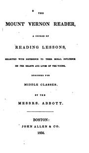 Cover of: The Mount Vernon Reader: A Course of Reading Lessons, Selected with Reference to Their Moral ... by Jacob Abbott, Old Harlo, Charles Edward Abbot, Jacob Abbott, Old Harlo