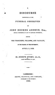 Cover of: A Discourse Pronounced at the Funeral Obsequies of John Hooker Ashmun, Esq., Royall Professor of ... by Joseph Story