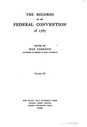 The records of the Federal Convention of 1787 by United States. Constitutional Convention
