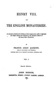 Cover of: Henry VIII and the English Monasteries: An Attempt to Illustrate the History of Their ... by Francis Aidan Gasquet