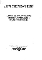 Cover of: Above the French Lines: Letters of Stuart Walcott, American Aviator: July 4 ... by Stuart Walcott