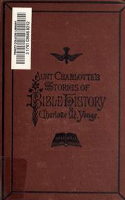 Cover of: Aunt Charlotte's stories of Bible history for the little ones.