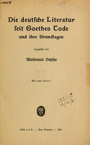 Cover of: Die deutsche literatur seit Goethes tode und ihre grundlagen by Waldemar Oehlke