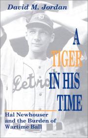 Cover of: A Tiger in his time: Hal Newhouser and the burden of wartime ball