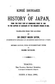 Cover of: Kinsé shiriaku.: A history of Japan, from the first visit of Commodore Perry in 1853 to the capture of Hakodate by the Mikado's forces in 1869.