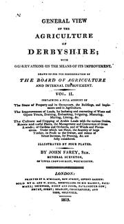 Cover of: General View of the Agriculture and Minerals of Derbyshire: With Observations on the Means of ...