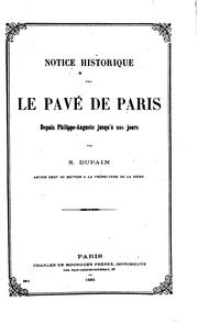 Cover of: Notice historique sur le pavé de Paris depuis Philippe-Auguste jusqu'à nos jours by S. Dupain