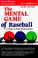 Cover of: The Mental Game of Baseball