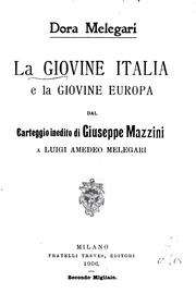 Cover of: La giovine Italia e la giovine Europa dal carteggio inedito di Giuseppe Mazzini a Luigi Amedeo Melegari.