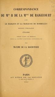 Cover of: Corrpesondance du mis. & de la mise. de Raigecourt avec le marquis et la marquise de Bombelles pendant l'emigration, 1790-1800