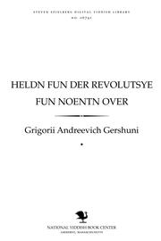 Cover of: Heldn fun der reṿolutsye fun noenṭn over by Grigoriĭ Andreevich Gershuni