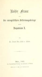 Cover of: Kaiser Franz und die europ©·aischen Befreiungskriege gegen Napoleon I. by Helfert, Joseph Alexander Freiherr von