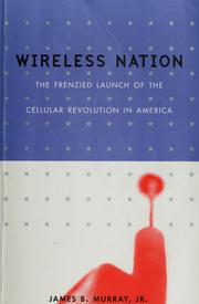 Cover of: Wireless nation: the frenzied launch of the cellular revolution in America