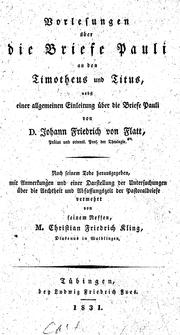 Cover of: Vorlesungen über die Briefe Pauli an den Timotheus und Titus, nebst einer allgemeinen Einleitung über die Briefe Pauli by Johann Friedrich von Flatt, Johann Friedrich von Flatt