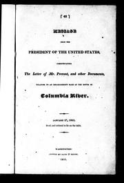 Cover of: Message from the President of the United States, communicating the letter of Mr. Prevost, and other documents, relating to an establishment made at the mouth of Columbia River by United States. Department of State.